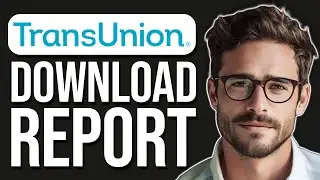 How To Download Credit Report From Transunion (2025)