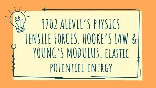 9702 ALEVEL’S PHYSICS TENSILE FORCES, HOOKE’S LAW & YOUNG’S MODULUS, ELASTIC POTENTIEL ENERGY PART 2