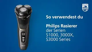 Philips Rasierer S1000, 3000X, S3000 - Wie du deinen Rasierer richtig verwendest