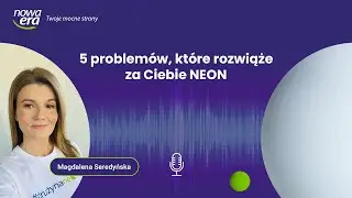 5 problemów, które rozwiąże za Ciebie NEON