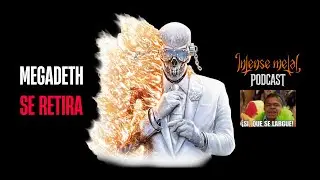 MEGADETH dice adi&oacute;s: &uacute;ltimo &aacute;lbum y gira final | Intense Metal Podcast Ep. 7