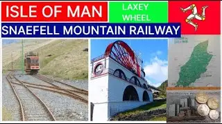 ISLE OF MAN | Snaefell Mountain Railway | LADY ISABELLA Great Wheel Laxey | King Orry Grave