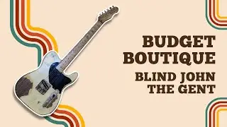 The Gent from Blind John - Budget Boutique Relic Guitar