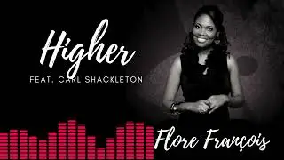 Higher (feat. Carl Shackleton) - Flore Fran&ccedil;ois