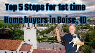 Top 5 Steps for First Time Home Buyers in Boise, Idaho