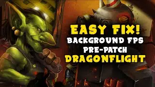 World of Warcraft Dragonflight Pre Patch Background FPS Setting FIX!