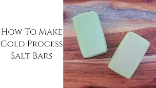 How To Make Cold Process Salt Bars With Recipe | Cadence Rose