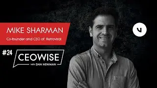 Entrepreneur Mike Sharman - CEOwise with Dan Newman #24