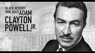 BHMD ADAM CLAYTON POWELL JR