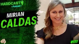 #177 HARD CAST TV - Dra. Mirian Caldas