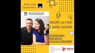 #MAKERCLASS con Mauro Alfieri e Sara Savian: [Emotionwear: Wearable & Emozioni indossabili]