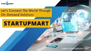 Let's Connect The World Through On-Demand Solutions - Startupmart