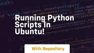 Running python scripts in ubuntu!