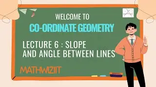 Co-ordinate Geometry Lecture 6| Slope and Angle Between Two Lines with Practice Problems