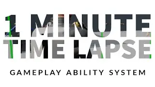 UE4 | 1 Minute Time Lapse | Gameplay Ability System