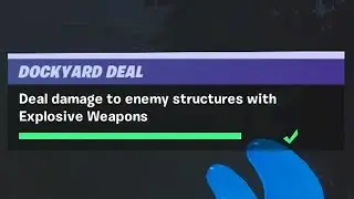 Deal Damage to Enemy Structures with Explosive Weapons (1.000) - Fortnite Dockyard Deal Challenges