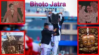 Bhoto Jatra | An Untold Story
