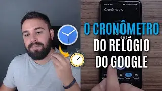 APRENDA A USAR O CRON&Ocirc;METRO DO APP REL&Oacute;GIO DO GOOGLE NO CELULAR