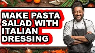 How To Make Pasta Salad With Italian Dressing (Only Way)