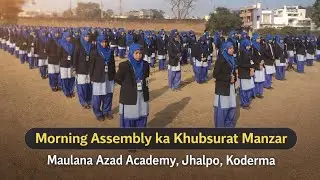 Morning Assembly ka Khubsurat Manzar | Maulana Azad Academy Jhalpo Koderma