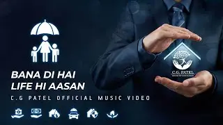 BANNA DI LIFE HI AASAN - C.G. PATEL OFFICIAL MUSIC VIDEO