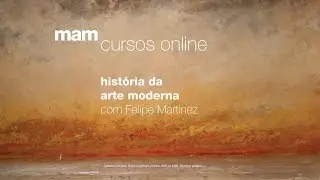aula online gratuita &ndash; hist&oacute;ria da arte moderna com Felipe Martinez