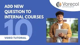 10. Add New Question to Internal Courses in Vorecol Learning Management | Video Tutorial