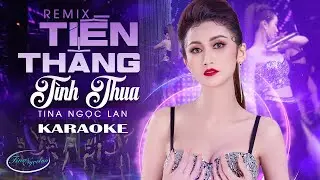 Karaoke Tiền Thắng T&igrave;nh Thua Remix - Tina Ngọc Lan | Karaoke Remix Hay Dễ H&aacute;t Nhất