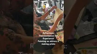 Reflections: Transformative Art Experience! Painting on mirrors & making mono prints #artexperience