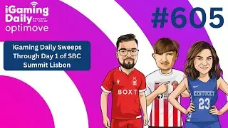 Ep 605: iGaming Daily Sweeps Through Day 1 of SBC Summit Lisbon