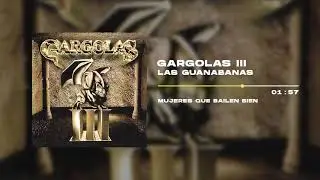 Las Guanabanas - Mujeres Que Bailen Bien | Gargolas 3 III (2001)