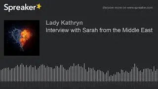 Interview with Sarah from the Middle East