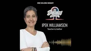 Success Nuggets #2 - Asking for Gifts By Ipek Williamson