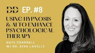 Using Hypnosis & AI to Enhance Psychological Therapy with Dr. Sera Lavelle - D&D Podcast (Ep. 8)