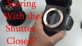 How to store Sony cameras with the shutter closed! | Jake the Motorhead