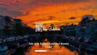 Khalid - Talk (Alle Farben Extended Remix)