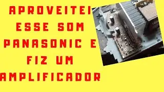 Reaproveitando som panasonic pra fazer amplificador. parte1/2