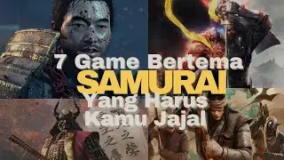 7 Game Bertemakan Samurai Terbaik Yang Harus Kamu Jajal | By KANG GAMES | 4K