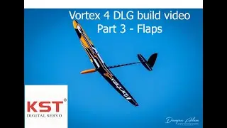Vortex 4 DLG build video, Part 3 - Flaps