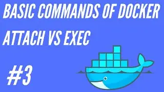 BASIC COMMANDS OF DOCKER | ATTACH vs EXEC | #3
