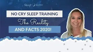 No Cry Sleep Training - The Reality and Facts 2020!