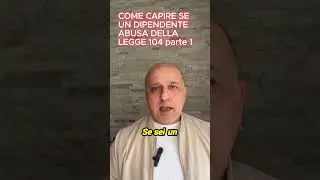 COME CAPI SE UN DIPENDENTE ABUSA DELLA LEGGE 104 - parte 1