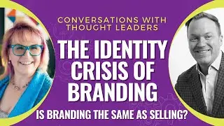 The Identity Crisis Of Branding: Is Branding The Same As Selling?