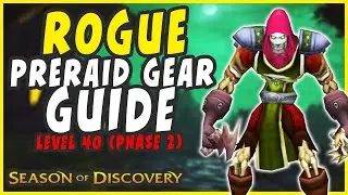 SOD Rogue Pre-Raid BIS Gearing Guide for Phase 2 (Level 40) in Season of Discovery