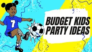 Kids Parties on a Tight Budget | Frugal Living