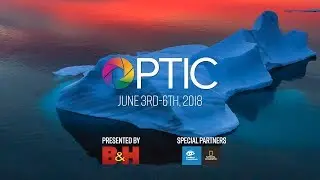 Join B&H at OPTIC 2018 | Learn from the Best