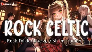 🍀 ROCK CELTIC MUSIC - Rock folk & Irish instruments 🎻Prenez de l'Hydromel et savourez🍺