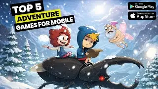 Top 5 Adventure Games for Android & iOS (Offline & Story Rich)