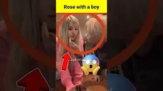 Blackpink rose with a boy....😨😱|| #blackpink #rose #blink #shorts