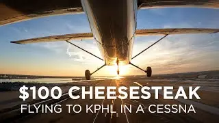 Hundred Dollar Cheesesteak - Flying to Philadelphia International in a Cessna 172